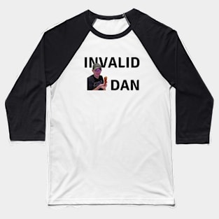 Invalid Dan Baseball T-Shirt